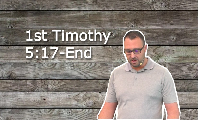 1 Timothy 5:17-End