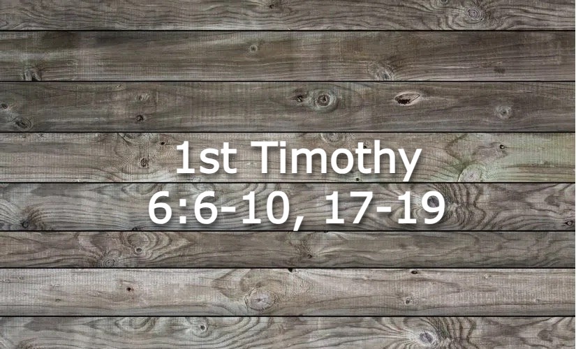 1 Timothy 6:6-10, 17-19